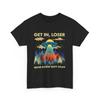 Get In Loser Alien UFO Funny We're Doing Butt Stuff UFO Shirt