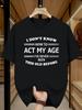 Mens Funny Quotes TShirt  I Dont Know How To Show Age Black Humorous Pattes