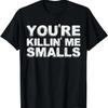 You're Killing Me Smalls Shirt Mom Dad Child Funny Baseball T-Shirt