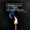 Lighting the Dark Side by William R Potter Hardback Book 9781436312547