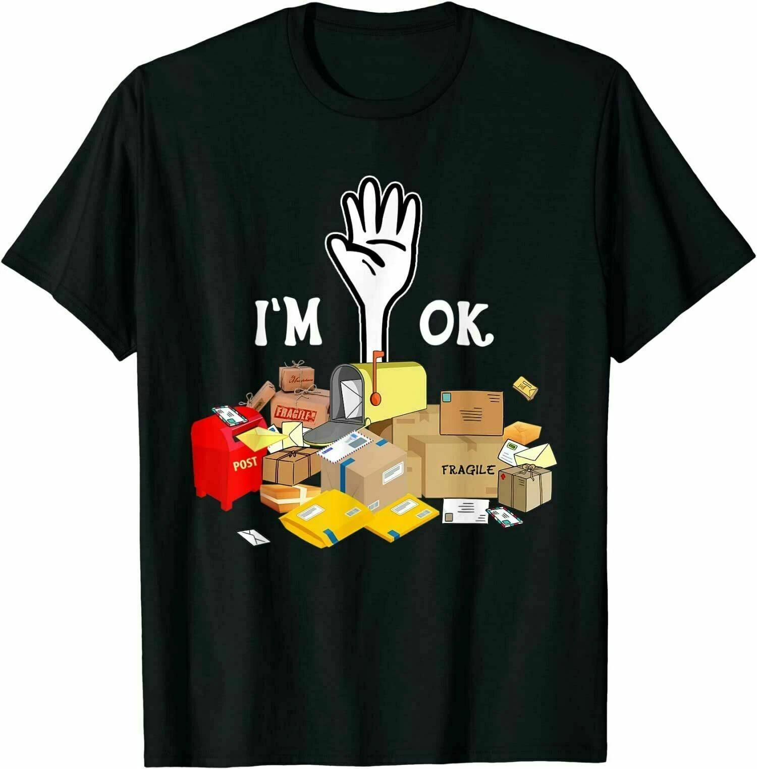 I m Ok Funny Postal Worker Premium Great Gift Idea T-Shirt S-3XL XXL