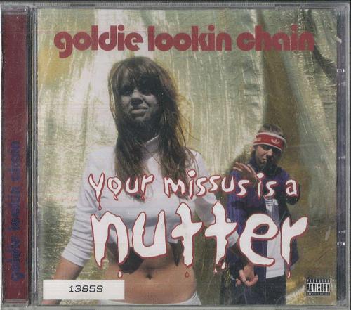 

CD GOLDIE LOOKIN CHAIN Your Missus Is A Nutter ATUK014CDX ATLANTIC 2005 UK Rap HipHopRB Used