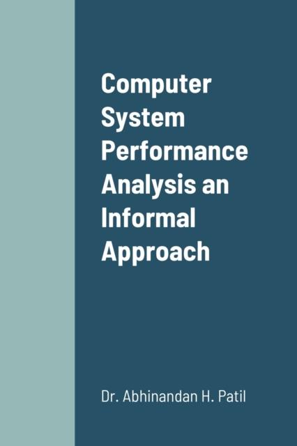 The Computer System Performance Analysis an Informal Approach Book