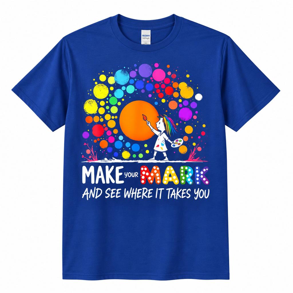 Make Your Mark Artist Printed T-Shirt Colorful Art Teacher Inspirational Tee