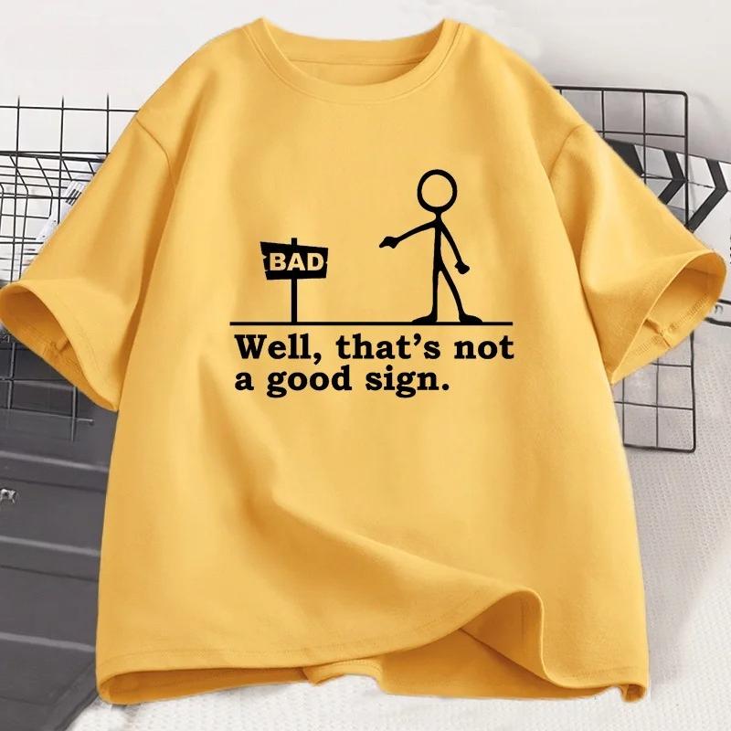 

Well That s Not A Good Sign T Shirt Unisex WOMEN Novelty Joke Tee Funny Dark Humor Printed T-shirt Casual Cotton Short Sleve Tshirt 4XL