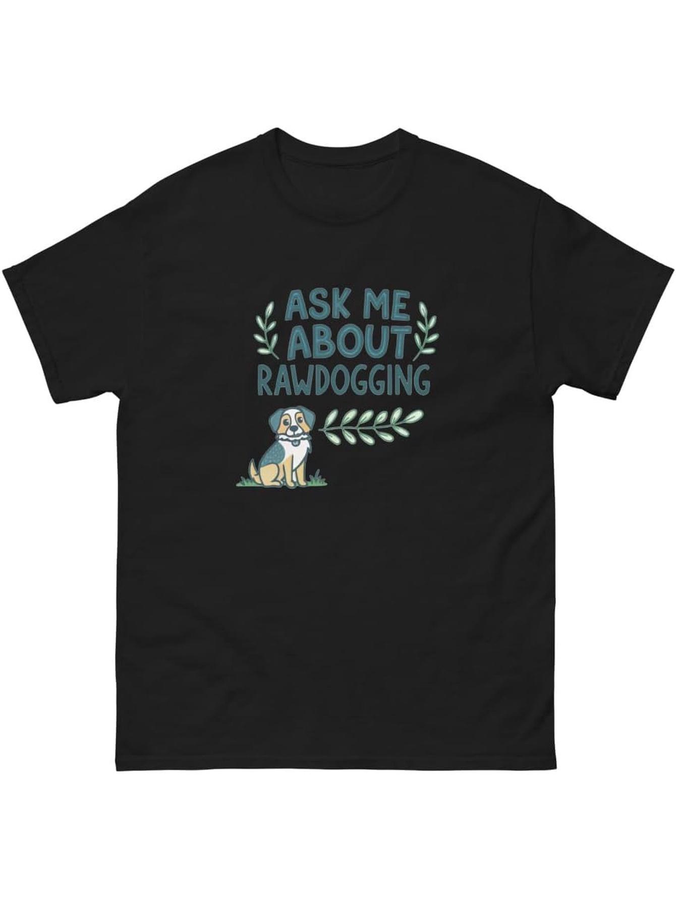 

Ask Me About Rawdogging Dog Trendy Slang Word T-shirt Casual Short Sleeve Crew Neck T-shirt S