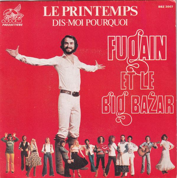 

7-дюймовая пластинка МИШЕЛЬ ФЮГЕН ЛЕ БИГ БАЗАР Le Printemps DisMoi Pourquoi BBZ3007 BBZ Productions 1976 Франция Поп Б/у