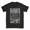 Wuthering Heights TShirt Summer   Cotton T Shirts For Mens Harajuku Pattern Tee Shirt Short Sleeves Vintage Top Tees