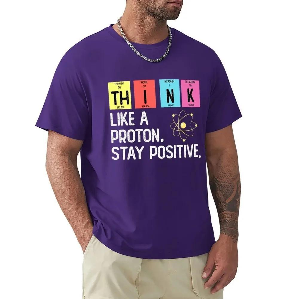 Denken Sie wie ein Proton, bleiben Sie positiv, lustiges Wissenschafts-T-Shirt, Baumwolloberteile, T-Shirt-Design, hochwertiger Druck, T-Shirt, übergroße T-Shirts