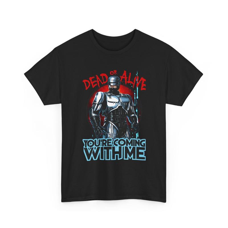 Dead or Alive  You’re Coming With Me- Robocop Unisex T-Shirt| Sci-Fi Tee XXXL