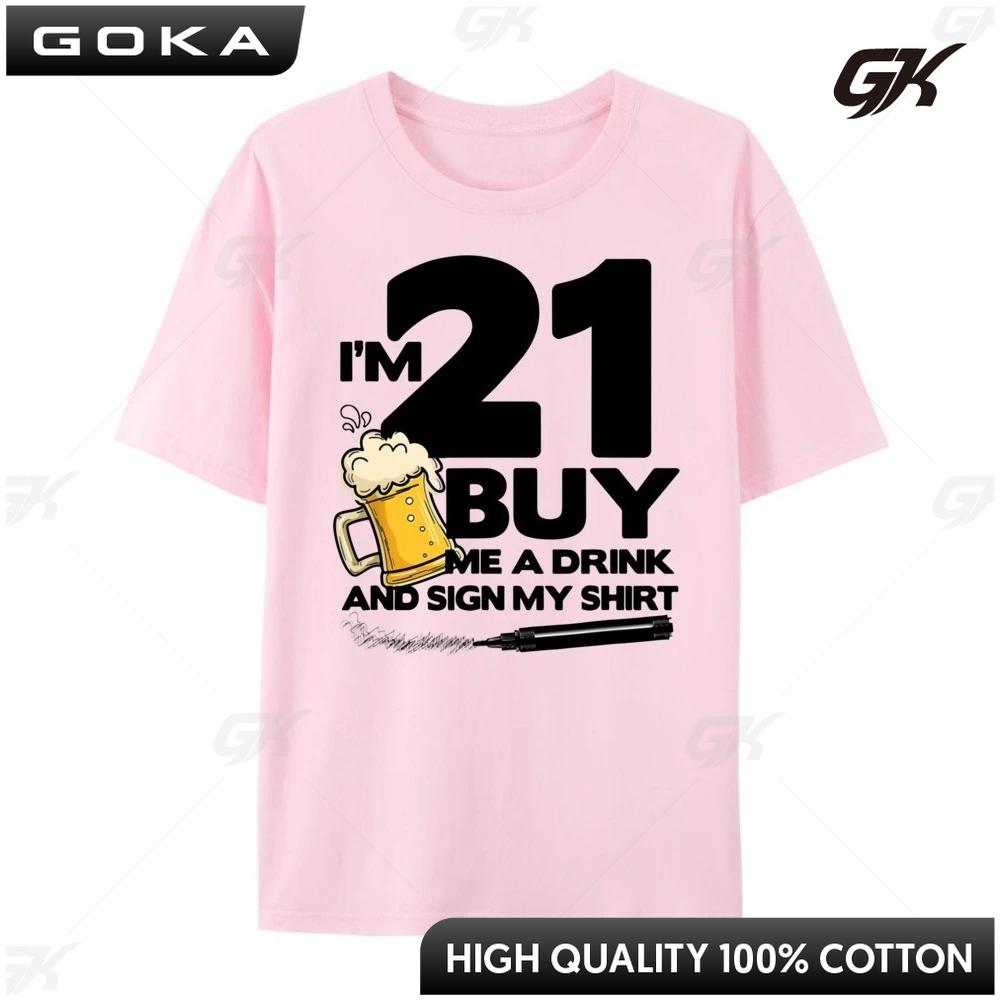I M 21 Buy Me A Drink And Sign My 21st Birthday Beer Fashion Clothing New Shirts And Graphic Printed TShirts S