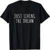 Just Living the Dream T-Shirt