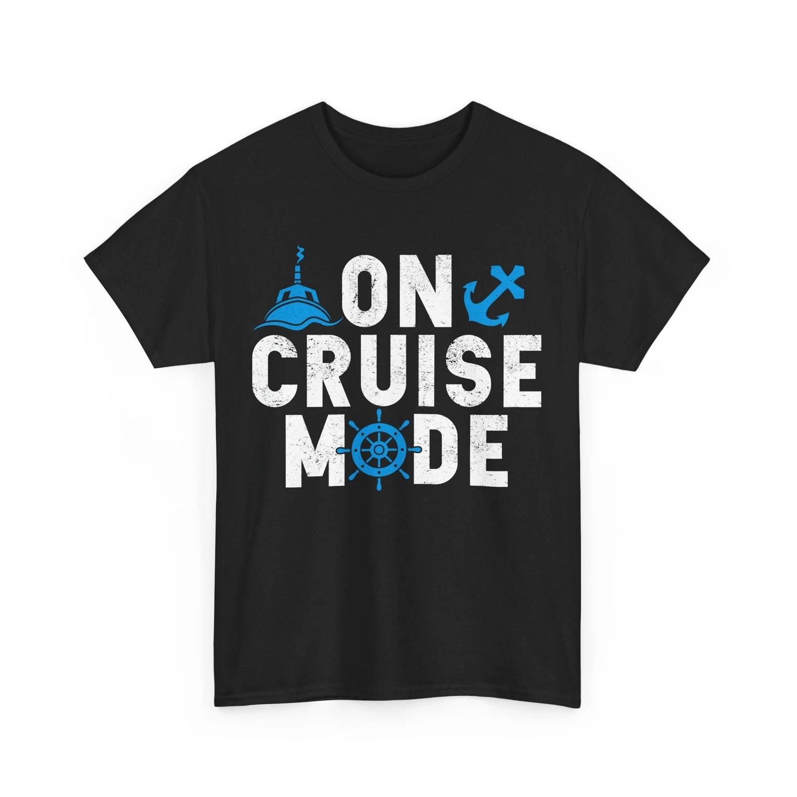 Cruise Shirt, On Cruise Mode Boat Cruising Lovers Women Men T-shirt M