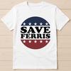 Ferris Bueller Day Off Save Ferris 80s Best Seller Funny Gift Tee T Shirt 2972