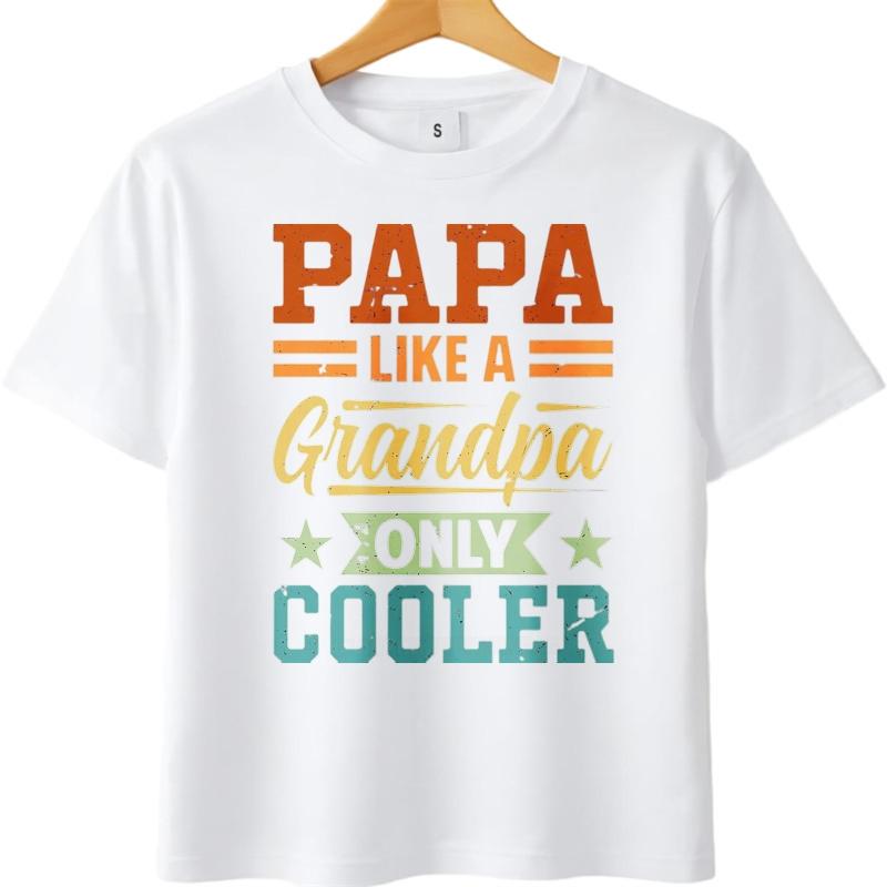 Unisex Summer For Men Tshirt Papa Like A Grandpa Only Cooler Short Sleeve Breathable Oneck Tees Men Cotton Tshirt Fashion Tops