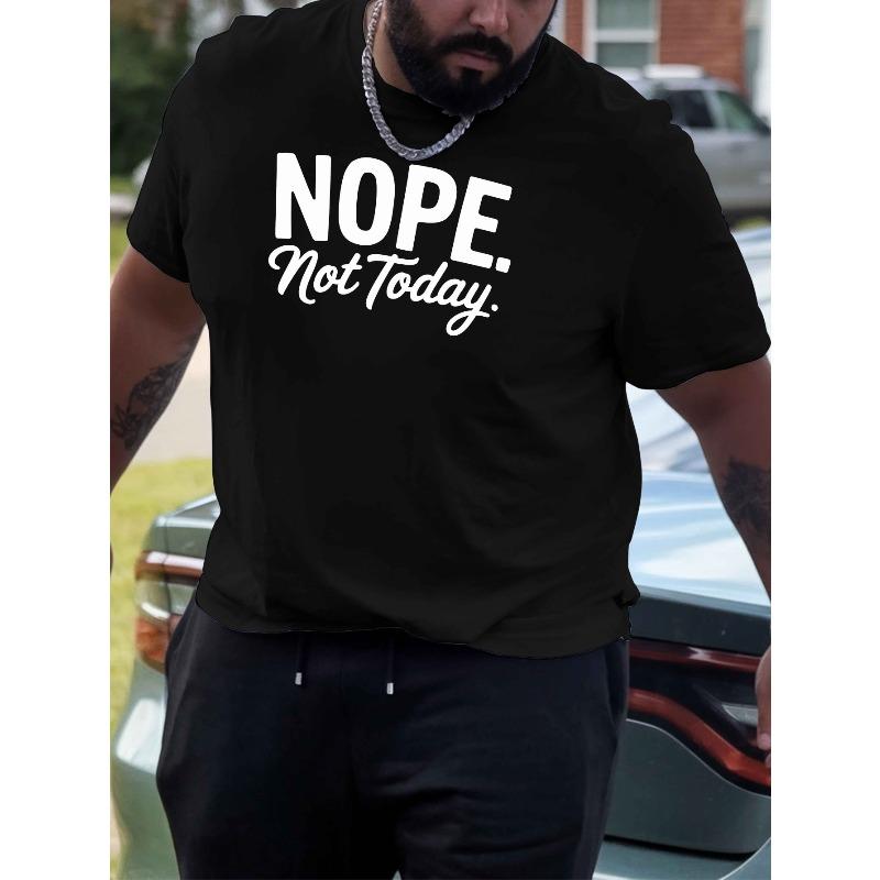 

European sizes Nope Not Today New Men s short-sleeved T-shirt Fashion Printed Loose Bottoming Shirt for Man Summer Round Neck Casual Versatile Top XL чорний