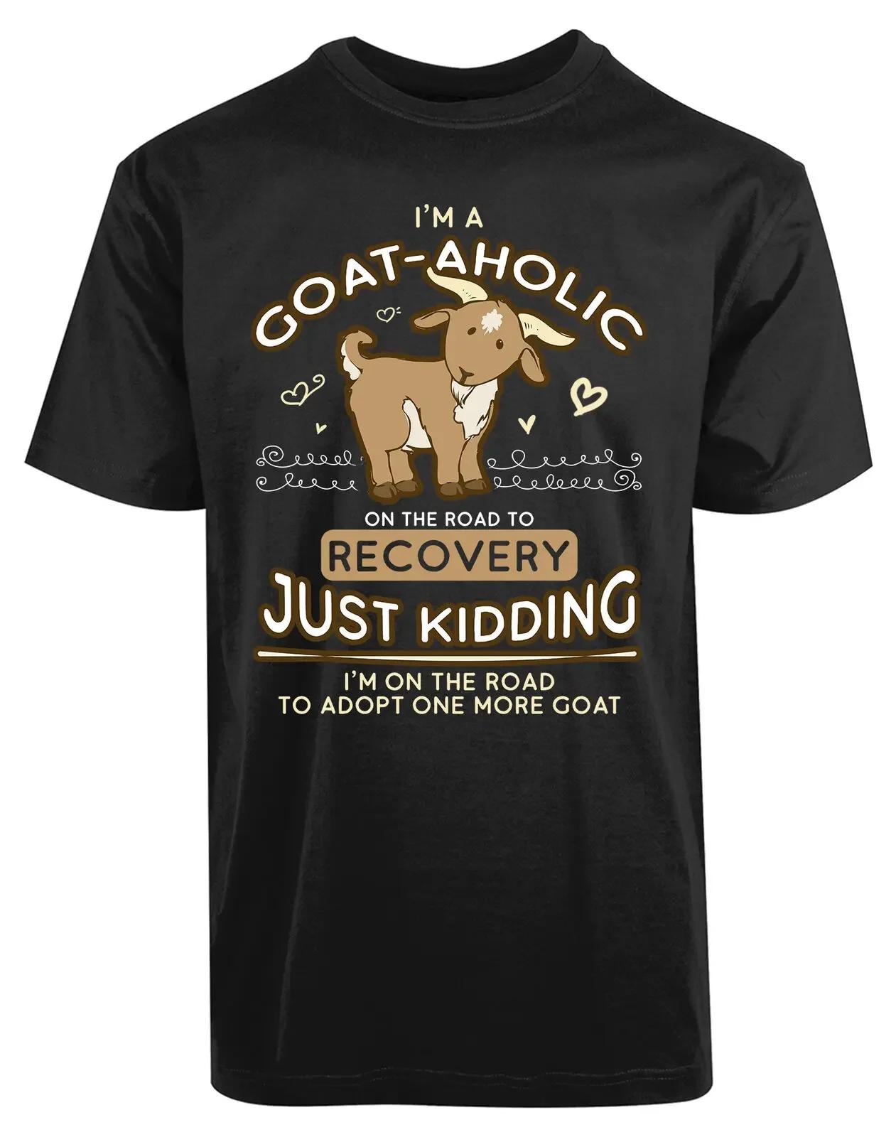 Im A GoatAholic On The Road To Recovery New Mens Shirt Just Kidding Gifts Tee S