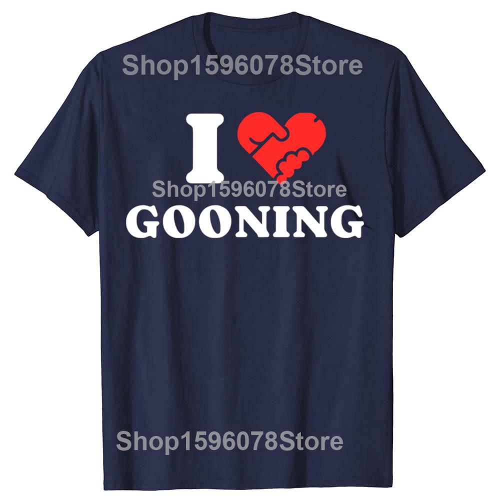 Funny I Love Gooning Graphic 100 Cotton Tshirts Men Fashion Print Tshirt Loose Oversized Streetwear Hip Hop Unisex T Shirt