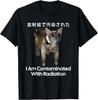 I Am Contaminated With Radiation Funny Cat Meme T-Shirt Unisex T-Shirt