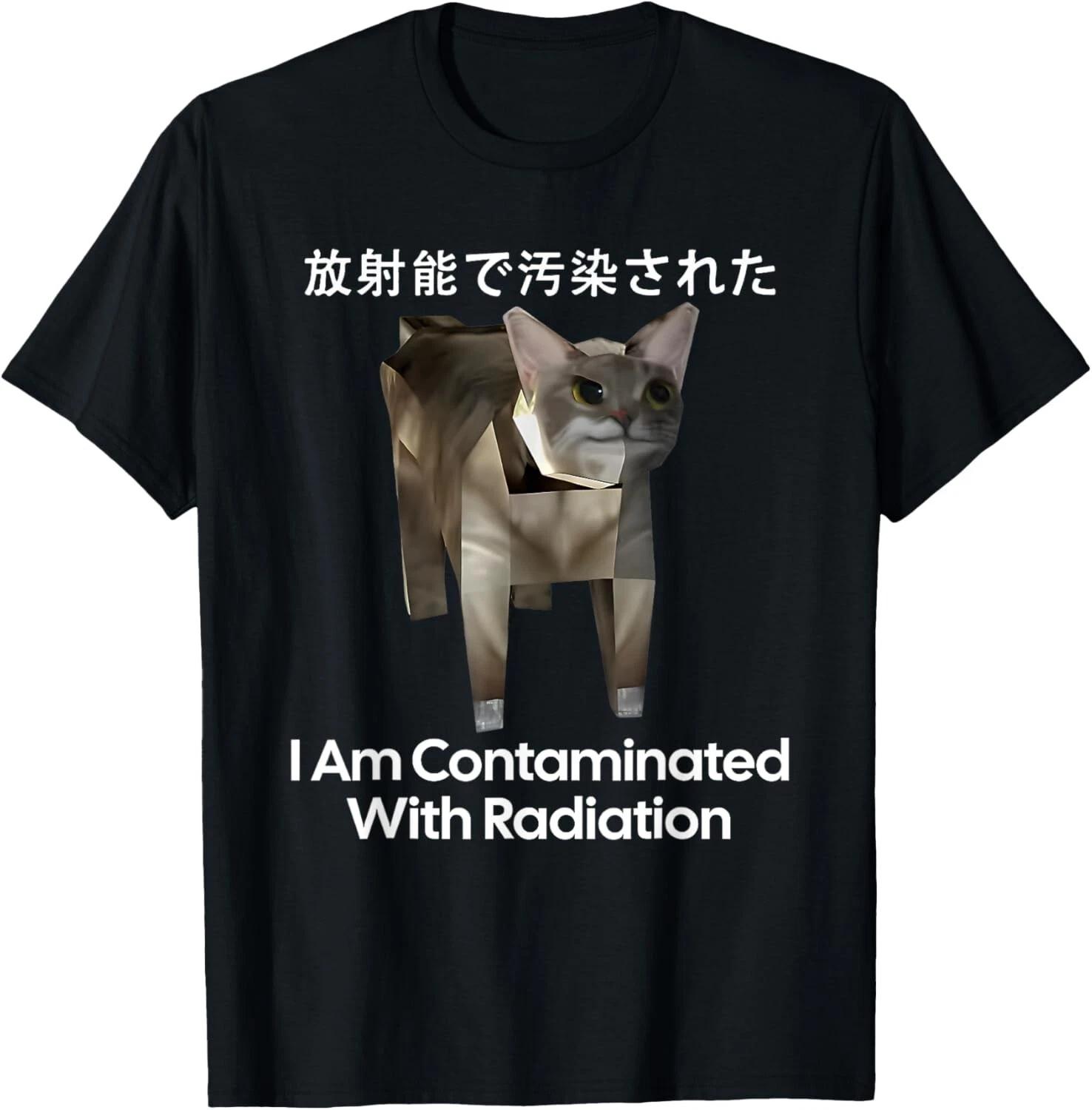 I Am Contaminated With Radiation Funny Cat Meme T-Shirt unisex T-Shirt 4XL