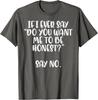 Honest Say No Funny Saying Men Women Graphic Print Casual Cotton T-Shirt