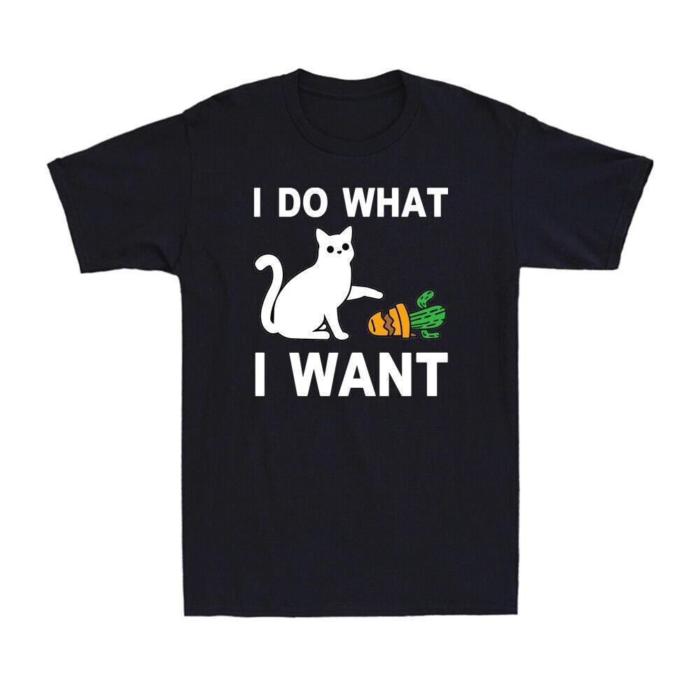 Cat I Do What I Want Funny Cat Kitten Lover Gift Novelty Graphic Men s T-Shirt XXXL