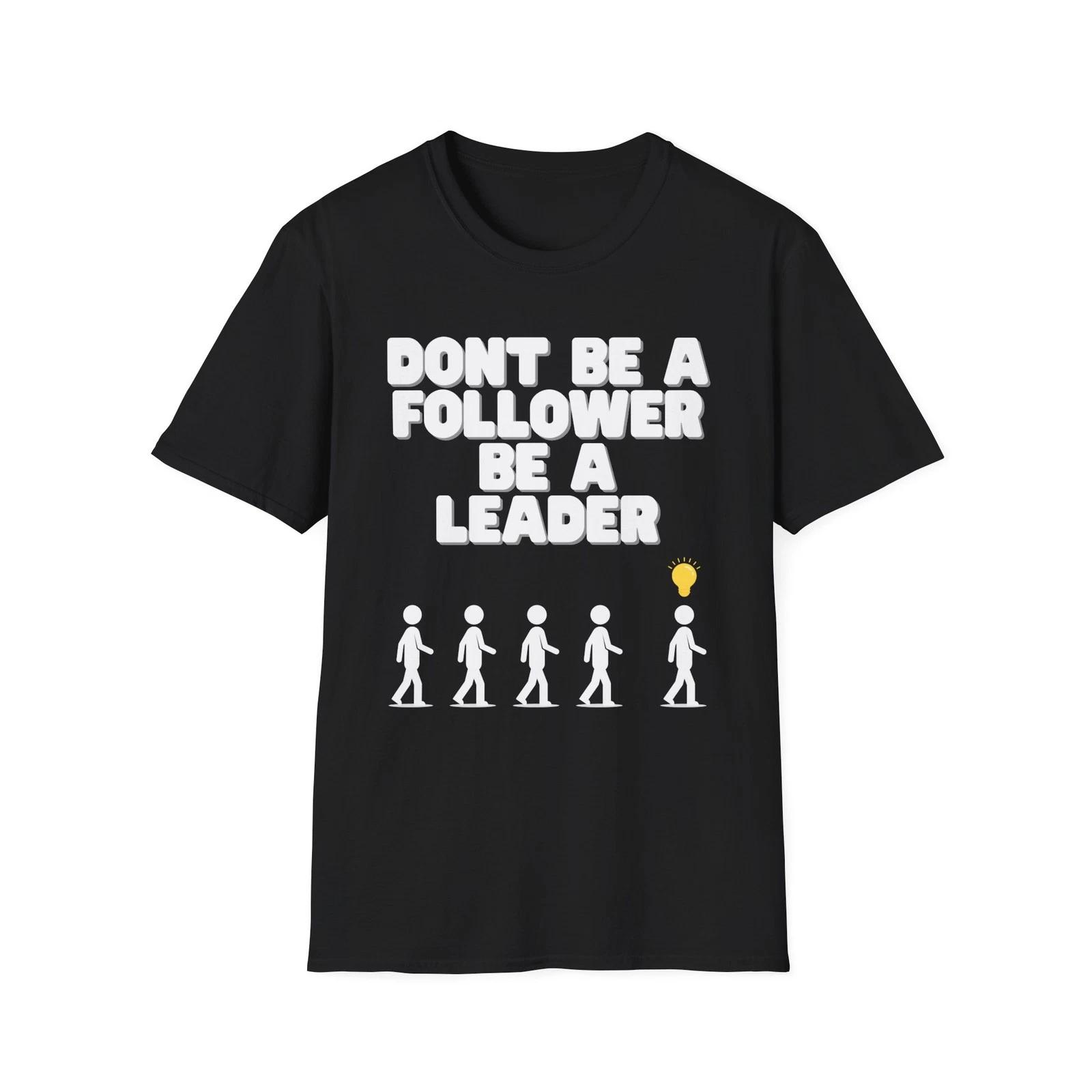Be a leader T-Shirt - Motivational Gift for Friends, Custom [...] M