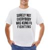 Man O-neck Top Teeshirt Surely Not Everybody Was Kung Fu Fighting Black T Shirt Graphic T Shirt Plain T Shirts Men