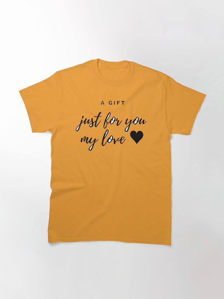 Westlife A GIFT JUST FOR YOU MY LOVE Classic T-Shirt