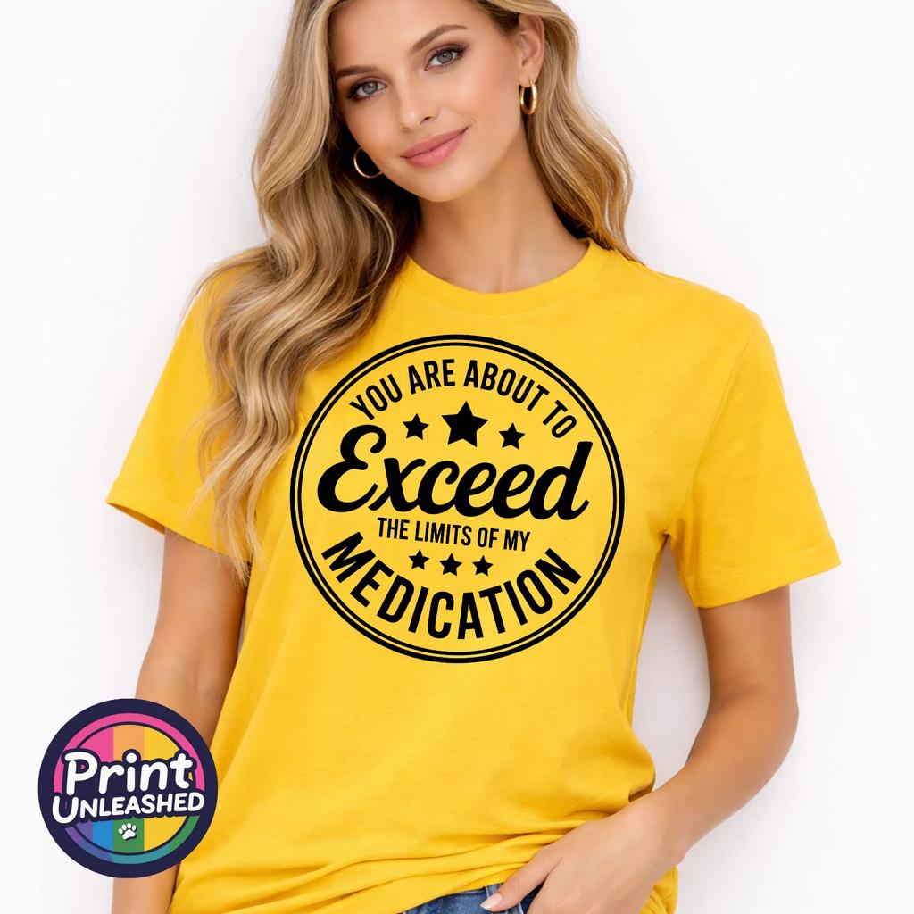 About to Exceed Limits of Medication Tee Funny Novelty T-Shirt Unisex S-2XL
