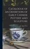 Bok Catalogue of an Exhibition of Early Chinese Pottery and Sculpture