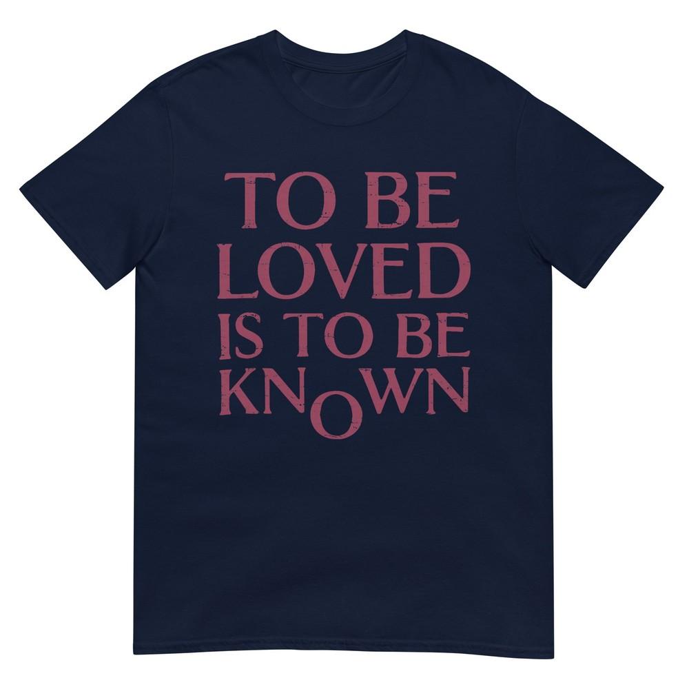 Retro Funny To Be Loved Is To Be Known TShirt S
