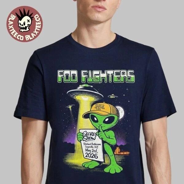 Foo Fighter 2026 Secret Show T-Shirt The Alien Starland Ballroom May 2 T-T-Shirt 2XL
