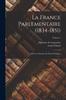 Buch La France Parlementaire (1834-1851) : OEuvres Oratoires Et Ecrits Politiques; Volume 1