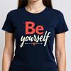 Be Yourself Unisex Softstyle T-Shirt Motivational Tee Casual Wear Gift