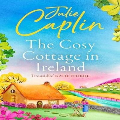 The Cosy Cottage In Ireland by Julie Caplin Paperback Book 9780008393113
