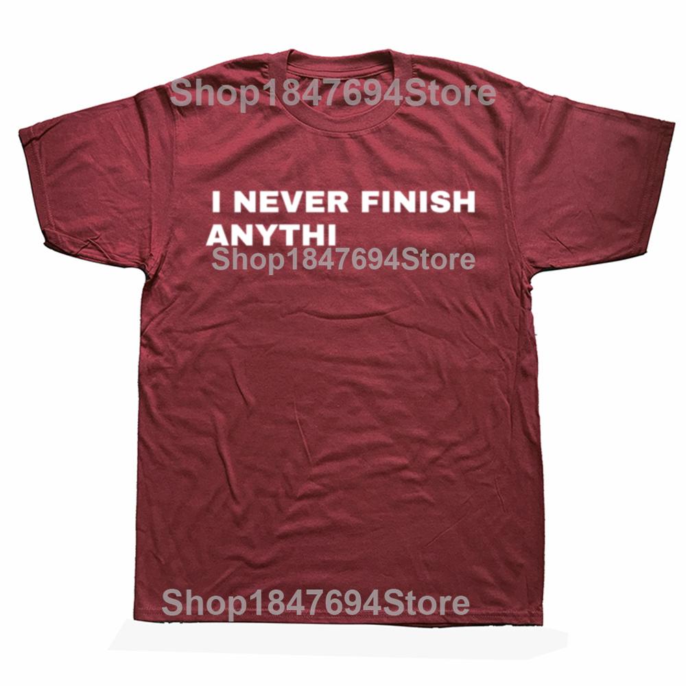 Funny I Never Finish Anything Graphic Cotton T-shirts Men Women's Fashion Casual Tshirt Loose Oversized Streetwear ADHD T Shirt