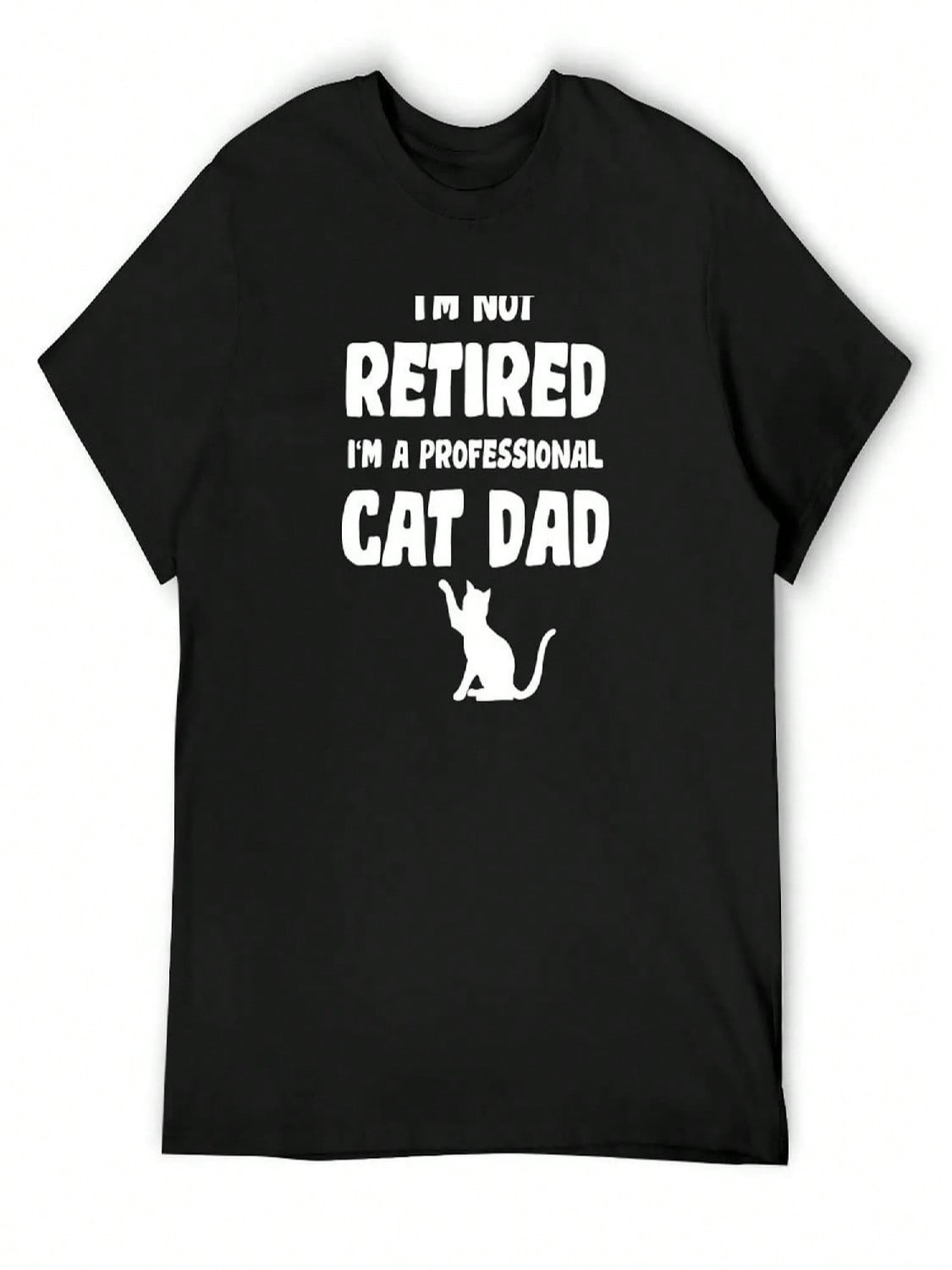 I m Not Retired I m A Professional Cat Dad , Funny Cat Dad Retireunisext GiftFor Fathers Day T-Shirt Cheap Stuff Clothing For unisex S разноцветный