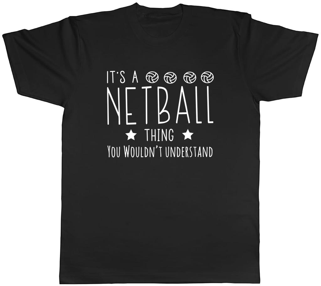 Its a Netball Thing You Wouldnt Understand Unisexs Unisex TShirt Tee