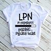 Lpn In Progress Loading T Shirt Lpn Graduated Nurse Unisexs Unisexs Size S To 5xl