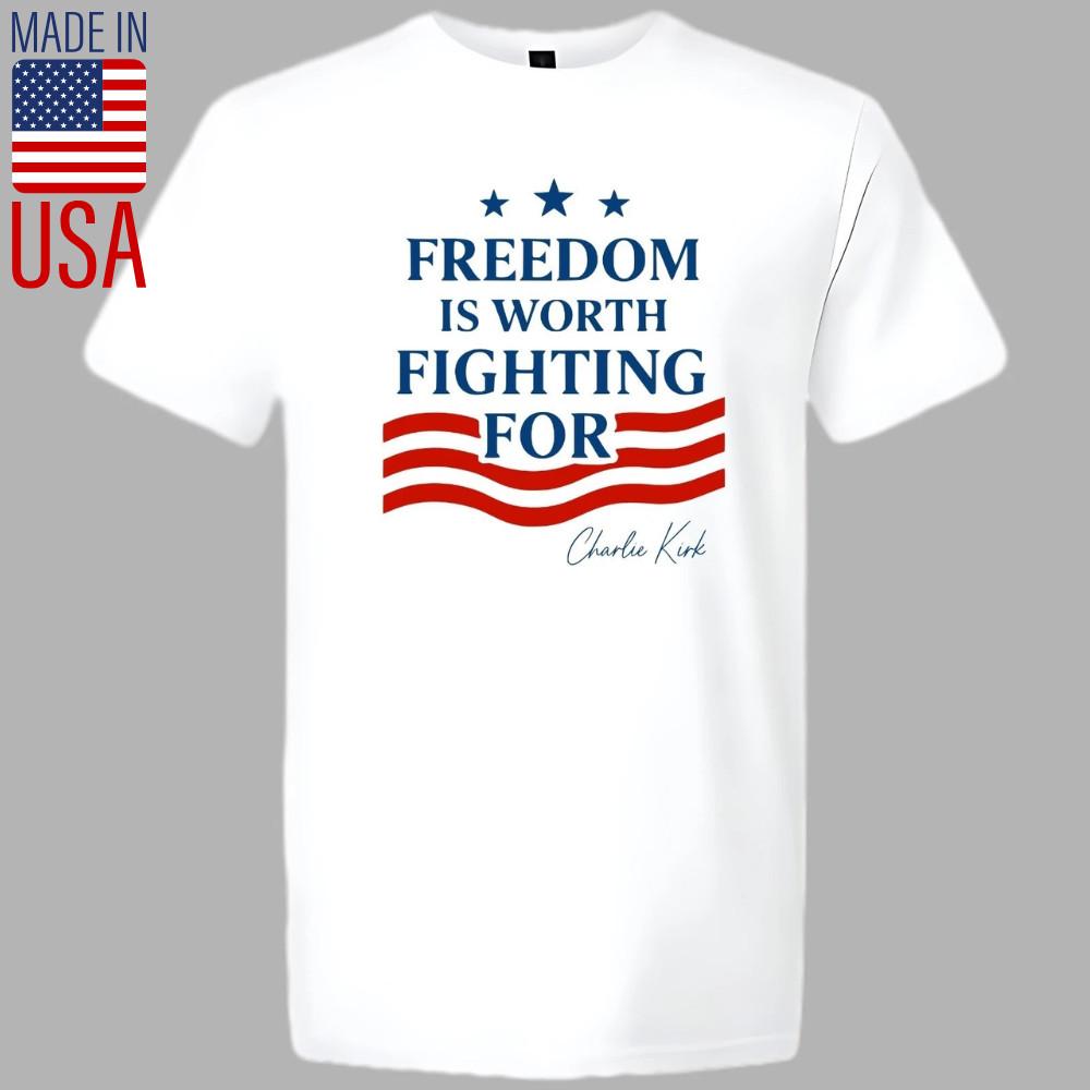 Charlie Kirk Quote  Freedom Is Worth Fighting For  T-shirt - Charlie Kirk shirt M