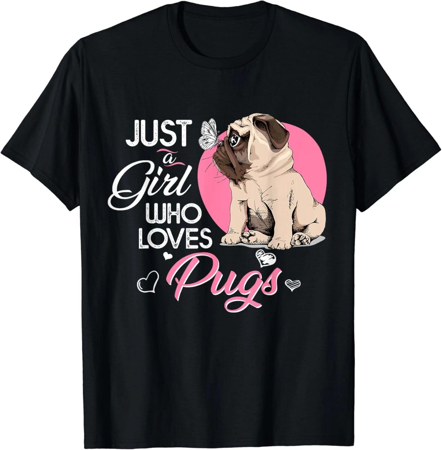 Just a Girl who loves Pugs Funny Dog Mom Pug Gift Unisex T-Shirt 2XL