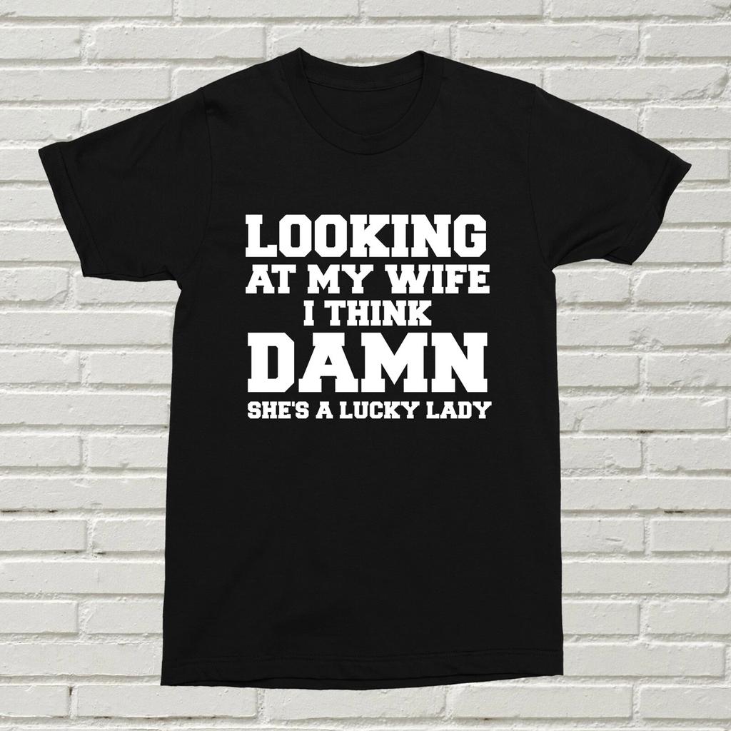 My Wife Damn She's Lucky T-Shirt Gift Present Funny XMAS Birthday Husband Alt