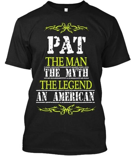Pat The Man Myth Legend An Ameri American Na T shirt Made in USA Size S to 5XL M