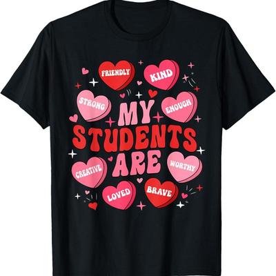 My Students Are Teacher Valentines Day Candy Positive Hearts T Shirt