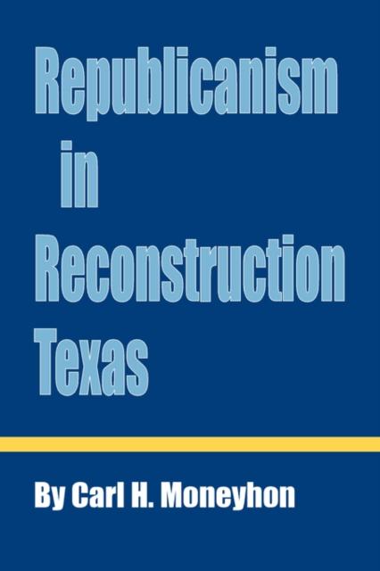 Kniha Republicanism In Reconstruction Texas
