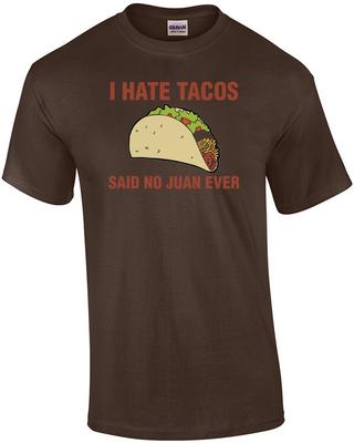 Ich hasse Tacos, sagte nie ein Juan T-Shirt