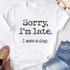 Sorry Im Late Unisexs Fashion Printed Tees I Saw A Dog Print Tshirts Summer Casual Loose Round Neck Creative Personalized Top