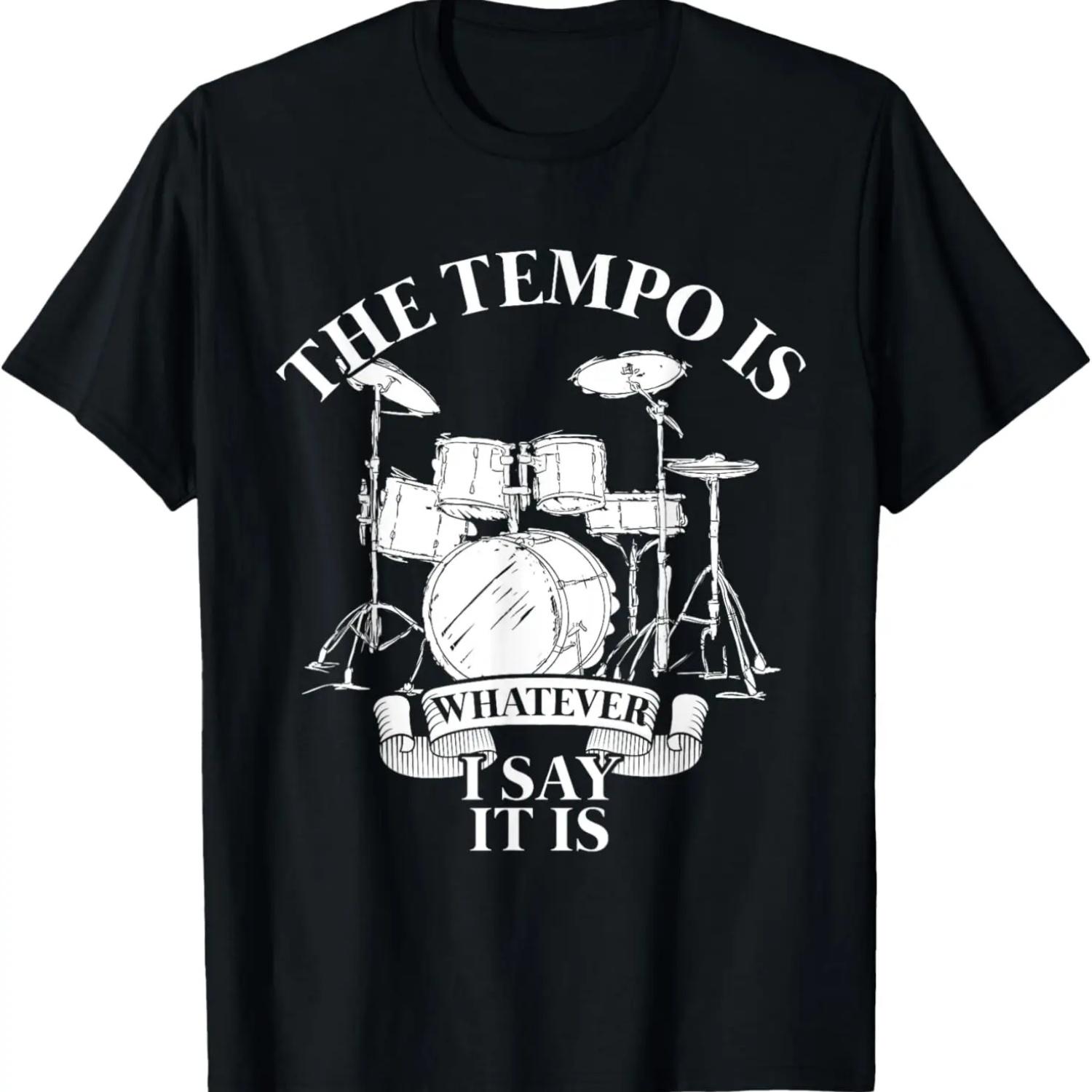 Drummer The Tempo Is Whatever I Say It Is Gifts Drums T-Shirt S