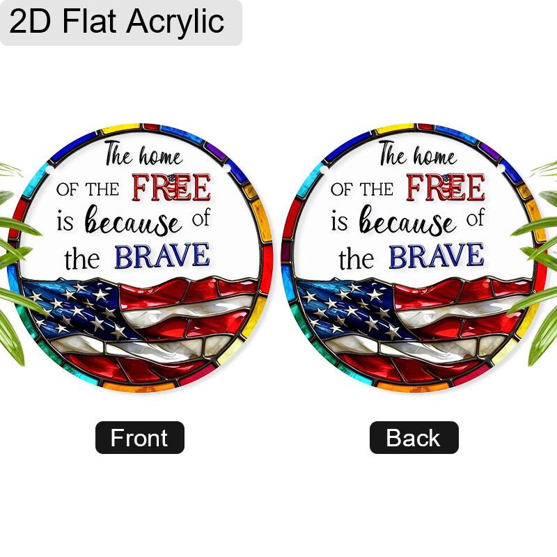Acrylic "The Home Of The Free Is Because Of The Brave" Suncatcher, Stained Glass US Flag Window Hanging, Patriotic Decor Gift for Veterans 4th of July
